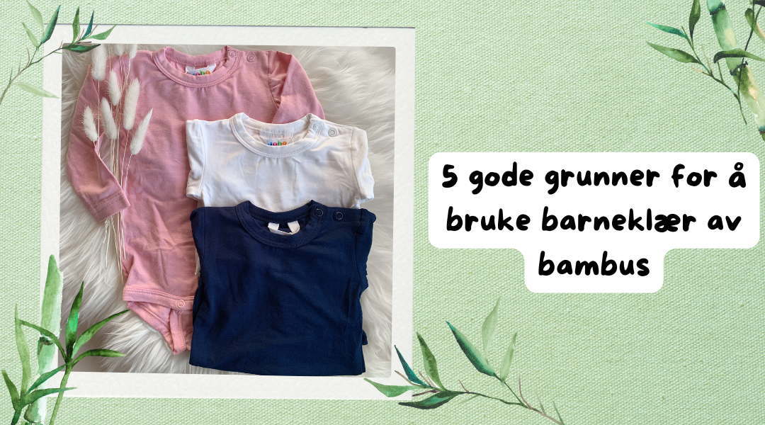 5 gode grunner for å bruke barneklær i bambus
