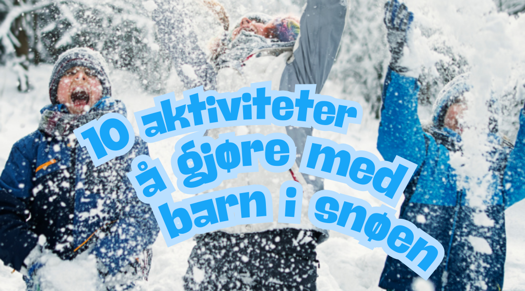 10 aktiviteter å gjøre med barn i snøen